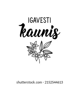 Translation from Estonian: Forever beautiful. Modern vector brush calligraphy. Ink illustration. Perfect design for greeting cards, posters, t-shirts, banners.