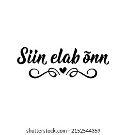 Translation from Estonian: Happiness lives here. Modern vector brush calligraphy. Ink illustration. Perfect design for greeting cards, posters, t-shirts, banners.