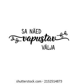 Translation from Estonian: You look fabulous. Modern vector brush calligraphy. Ink illustration. Perfect design for greeting cards, posters, t-shirts, banners.