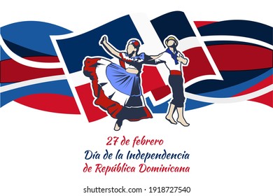 Translation: February 27, Independence Day of Dominican Republic. Vector illustration with the national dances of the Dominican Republic . Suitable for greeting card, poster and banner 