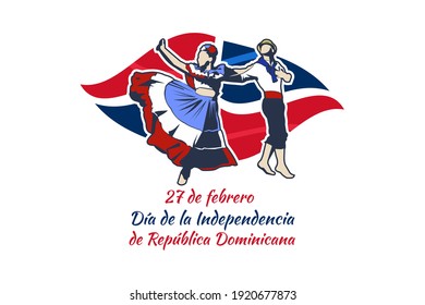 Translation: February 27, Independence Day of Dominican Republic. Vector illustration with the national dances of the Dominican Republic . Suitable for greeting card, poster and banner 