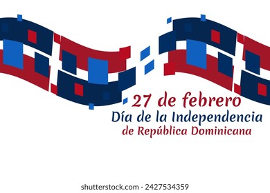 Translation: February 27, Independence Day of Dominican Republic. Vector illustration. Suitable for greeting card, poster and banner