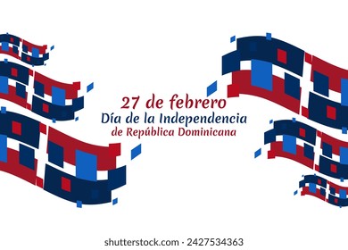 Translation: February 27, Independence Day of Dominican Republic. Vector illustration. Suitable for greeting card, poster and banner