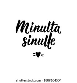 Translation from Finnish: From me to you. Modern vector brush calligraphy. Ink illustration. Perfect design for greeting cards, posters, t-shirts, banners.