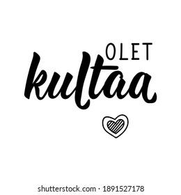 Translation from Finnish: You are gold. Modern vector brush calligraphy. Ink illustration. Perfect design for greeting cards, posters, t-shirts, banners.