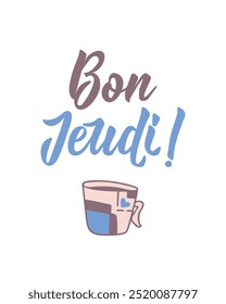 Translation from French - Happy Thursday. Perfect design for greeting cards, posters and social media. French Lettering. Bon Jeudi