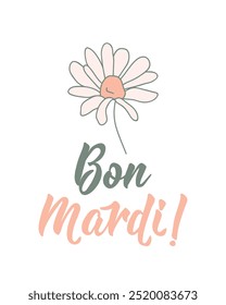 Translation from French - Happy Tuesday. Perfect design for greeting cards, posters and social media. French Lettering. Bon Mardi