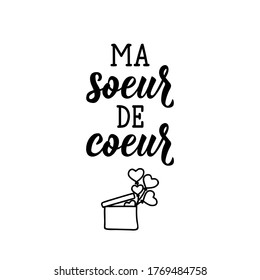 Translation from French - My heart sister. Element for flyers, t-shirt, banner and posters. Modern calligraphy. Ink illustration. French lettering.