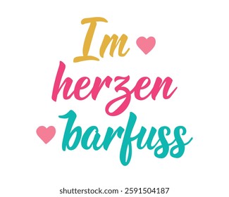 Translation from German: Barefoot at heart. Ink illustration. Perfect design for greeting cards, posters and social media. German Lettering.