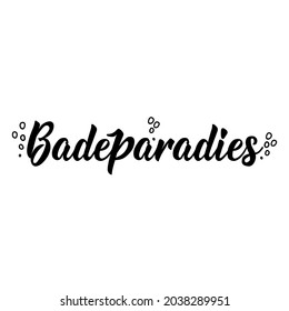 Translation from German: Bathing paradise. Modern vector brush calligraphy. Ink illustration. Perfect design for doorplate, posters