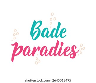 Translation from German: Bathing paradise. Perfect design for greeting cards, posters, doorplate, and social media. German Lettering.