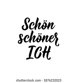 Translation from German: Beautiful me. Modern vector brush calligraphy. Ink illustration. Perfect design for greeting cards, posters, t-shirts, banners.