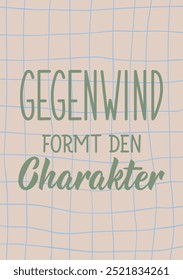 Translation from German: Bike headwind creates character. Perfect design for greeting cards, posters and social media. German Lettering.