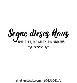 Translation from German: Bless this house and all who go in and out. Lettering. Modern vector brush calligraphy. Ink illustration. Perfect design for doorplate, posters.