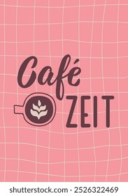 Translation from German: Cafe time. Perfect design for greeting cards, posters and social media. German Lettering.