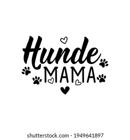 Übersetzung aus dem Deutschen: Hundemutter. Moderne Vektorbürstenkalligraphie. Tinte Illustration. Perfektes Design für Grußkarten, Poster, T-Shirts, Banner.