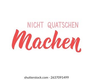 Translation from German: Don't chat, do it. Perfect design for greeting cards, posters and social media. German Lettering.
