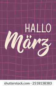 Translation from German: Hello March. Ink illustration. Perfect design for greeting cards, posters and social media. German Lettering.