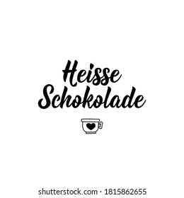 Translation from German: Hot chocolate. Lettering. Ink illustration. Modern brush calligraphy.