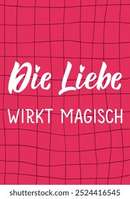 Translation from German: Love works magically. Perfect design for greeting cards, posters and social media. German Lettering.