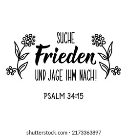 Translation from German: Seek peace and pursue it. Psalm 34:15. Modern vector brush calligraphy. Ink illustration. Perfect design for greeting cards, posters, t-shirts, banners.