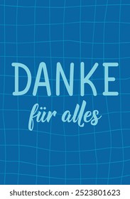 Übersetzung aus dem Deutschen: Danke für alles. Perfektes Design für Grußkarten, Poster und Social Media. Deutsche Schrift.