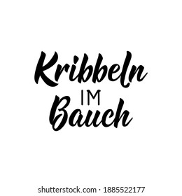 Translation from German: Tingle in the belly. Modern vector brush calligraphy. Ink illustration. Perfect design for greeting cards, posters, t-shirts, banners.