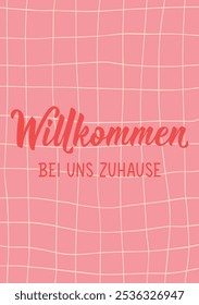 Translation from German: Welcome to our home. Perfect design for greeting cards, posters and social media. German Lettering.