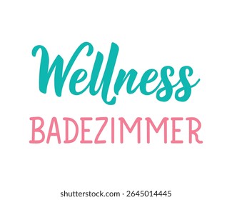 Translation from German: Wellness bathroom. Perfect design for doorplate, posters. German Lettering.
