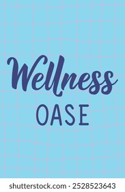 Translation from German: Wellness oasis. Spa. Perfect design for greeting cards, posters and social media. German Lettering. Funny bathroom sign.