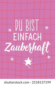 Translation from German: You are just magical. Ink illustration. Perfect design for greeting cards, posters and social media. German Lettering.