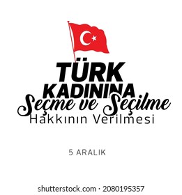 Translation: Giving Turkish Women the Right to Vote and to be Elected. December 5th.
5 Aralık, Türk Kadınına Seçme ve Seçilme Hakkının Verilişi