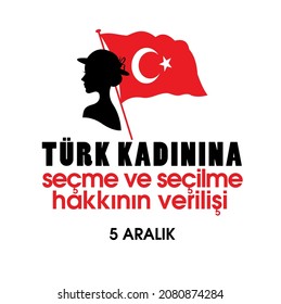 translation: granting the Turkish woman the right to vote and be elected
5 Aralık Türk Kadınına Seçme ve Seçilme Hakkının Verilişi