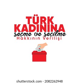 translation: granting the Turkish woman the right to vote and be elected
5 Aralık Türk Kadınına Seçme ve Seçilme Hakkının Veriliş Günü