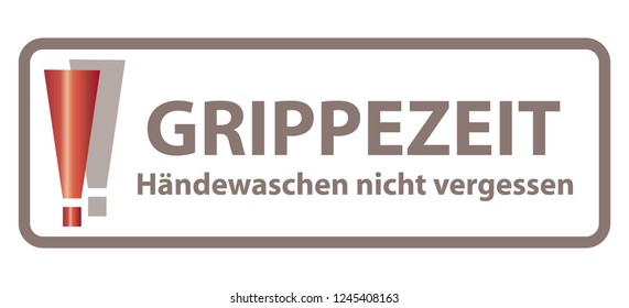 Translation: Grippezeit Händewaschen nicht vergessen = Flu Season don't forget to wash your hands / Concept Precaution - German Language - Deutsche Sprache / Web Banner