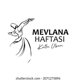 Translation: Happy Mevlana week. whirling dervish
Mevlana Haftası Kutlu Olsun