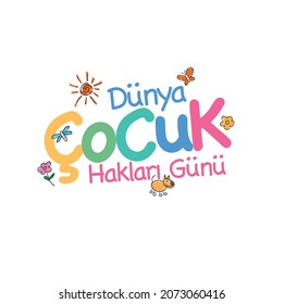 Translation: Happy world children's rights day.
Dünya Çocuk Hakları Günü