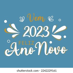 Translation: Hello 2023. Happy New Year in Portuguese language. Lettering vector background. Feliz Ano Novo 2023.