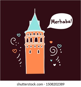Translation: Hello! Vector illustration of a famous Turkish landmark Galata Tower in Istanbul, Turkey. Doodle landmark with a speech bubble and cute dots, hearts, swirls. Greeting card design.