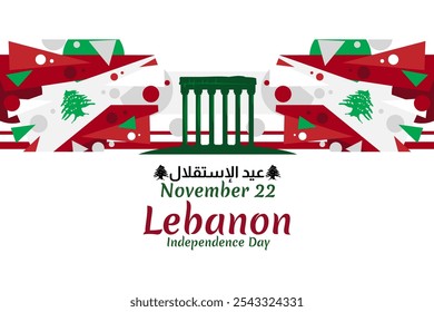 Translation: Independence day. November 22, happy independence day of Lebanon Vector Illustration. Suitable for greeting card, poster and banner.
