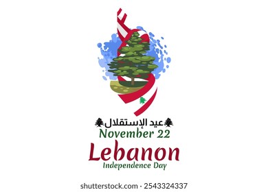 Translation: Independence day. November 22, happy independence day of Lebanon Vector Illustration. Suitable for greeting card, poster and banner.