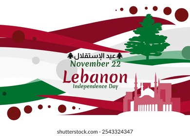 Translation: Independence day. November 22, happy independence day of Lebanon Vector Illustration. Suitable for greeting card, poster and banner.