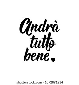 Translation from Italian: Everything will be fine. Vector illustration. Lettering. Ink illustration.