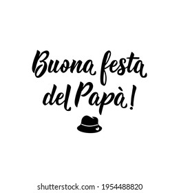 Translation from Italian: Happy Father's Day. Lettering. Ink illustration. Modern brush calligraphy Isolated on white background.