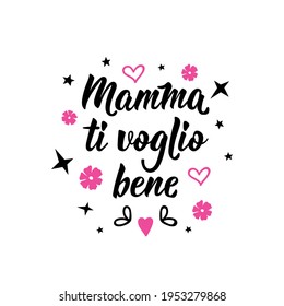 Traducción del italiano: Mamá, te amo. Dejando. Ilustración de tinta. Caligrafía moderna de pincel Aislado sobre fondo blanco. Mamma ti voglio bene