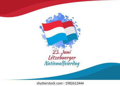 Translation: June 23, National Day. National day of Luxembourg vector illustration. Suitable for greeting card, poster and banner. 
