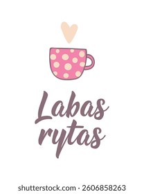 Translation from Lithuanian: Good Morning. Perfect design for greeting cards, posters and social media. Lithuanian Lettering. Labas rytas