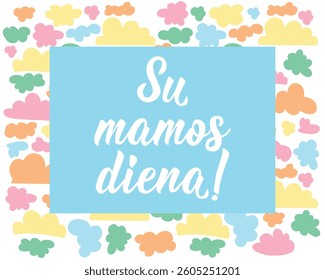 Translation from Lithuanian: Happy Mother's Day. Mother's Day card. Perfect design for greeting cards, posters and social media. Lithuanian Lettering.