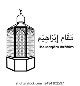 Translation: Maqam Ibrahim. Hajj. Maqam Station of Abraham in Makkah. Line art style.  Muslim Worship Activity. Saudi Arabia. Line Art Vector Illustration.
