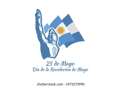 Translation: May 25, May Revolution day. Día de la Revolución de Mayo. May Revolution of Argentina vector illustration. Suitable for greeting card, poster and banner 